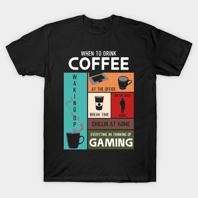 Drink Coffee Everytime im thinking of gaming T-Shirt by HCreatives